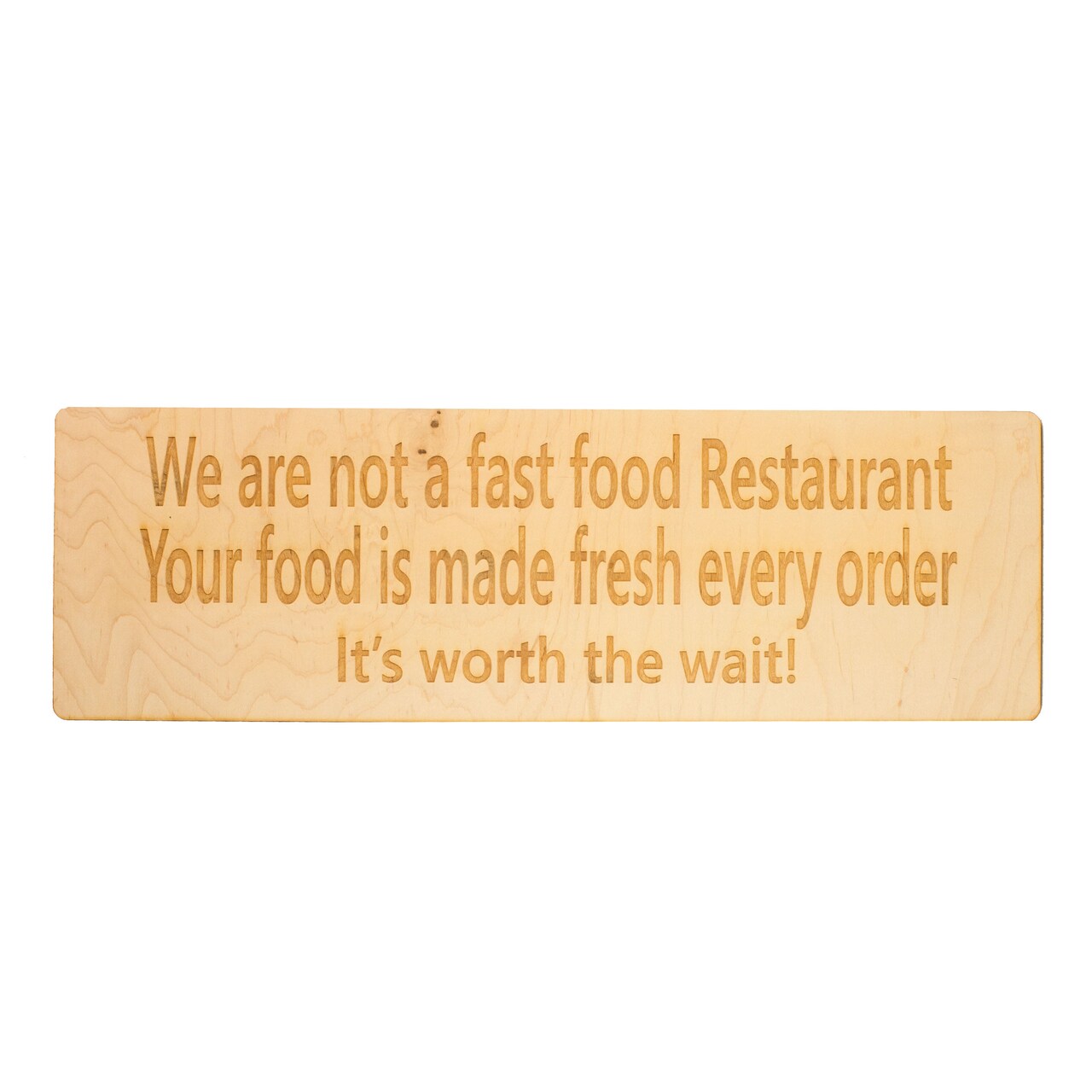 MAPLE SIGN We are not a fast food restaurant. It's Worth The Wait Maple Wood Sign 18x5.5